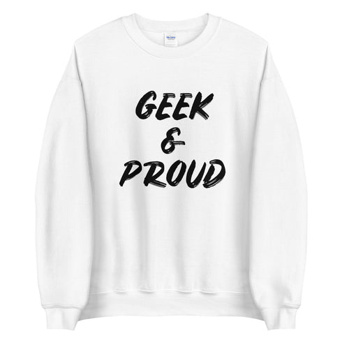 Geek & Proud Sweatshirt